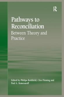 Pathways to Reconciliation : Between Theory and Practice