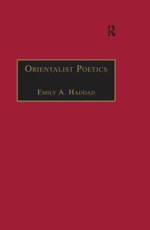 Orientalist Poetics : The Islamic Middle East in Nineteenth-Century English and French Poetry