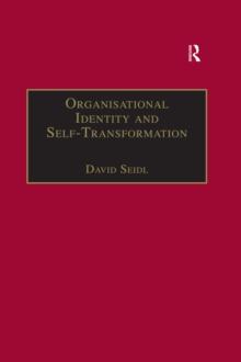 Organisational Identity and Self-Transformation : An Autopoietic Perspective