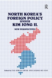 North Korea's Foreign Policy under Kim Jong Il : New Perspectives