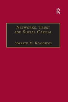 Networks, Trust and Social Capital : Theoretical and Empirical Investigations from Europe