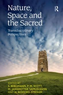 Nature, Space and the Sacred : Transdisciplinary Perspectives