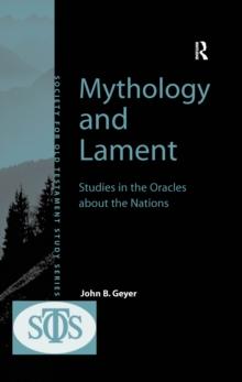 Mythology and Lament : Studies in the Oracles about the Nations