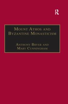 Mount Athos and Byzantine Monasticism : Papers from the Twenty-Eighth Spring Symposium of Byzantine Studies, University of Birmingham, March 1994