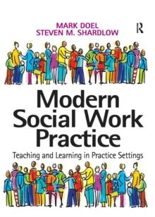 Modern Social Work Practice : Teaching and Learning in Practice Settings