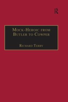 Mock-Heroic from Butler to Cowper : An English Genre and Discourse