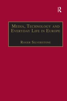 Media, Technology and Everyday Life in Europe : From Information to Communication