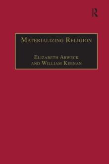 Materializing Religion : Expression, Performance and Ritual