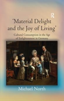 'Material Delight and the Joy of Living' : Cultural Consumption in the Age of Enlightenment in Germany