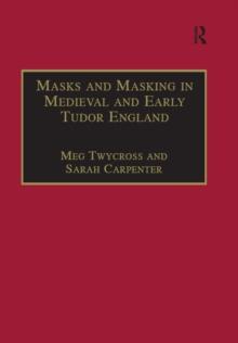 Masks and Masking in Medieval and Early Tudor England