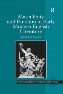 Masculinity and Emotion in Early Modern English Literature