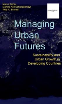 Managing Urban Futures : Sustainability and Urban Growth in Developing Countries