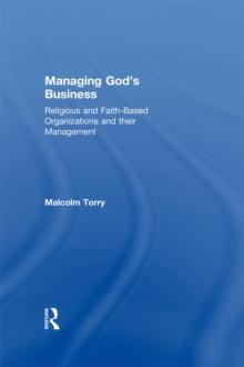 Managing God's Business : Religious and Faith-Based Organizations and their Management