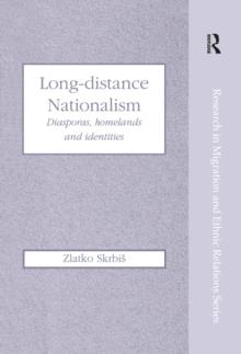 Long-Distance Nationalism : Diasporas, Homelands and Identities