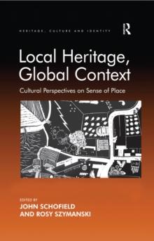 Local Heritage, Global Context : Cultural Perspectives on Sense of Place