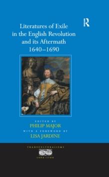 Literatures of Exile in the English Revolution and its Aftermath, 1640-1690