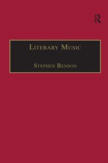 Literary Music : Writing Music in Contemporary Fiction