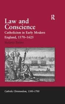 Law and Conscience : Catholicism in Early Modern England, 1570-1625