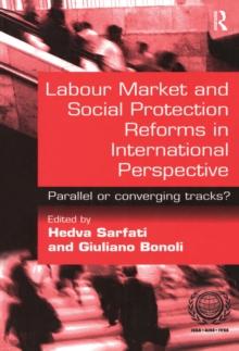 Labour Market and Social Protection Reforms in International Perspective : Parallel or Converging Tracks?