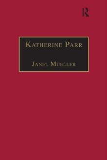 Katherine Parr : Printed Writings 1500-1640: Series 1, Part One, Volume 3