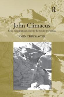 John Climacus : From the Egyptian Desert to the Sinaite Mountain