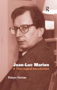 Jean-Luc Marion : A Theo-logical Introduction