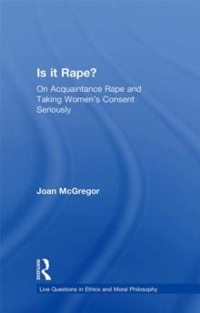 Is it Rape? : On Acquaintance Rape and Taking Women's Consent Seriously