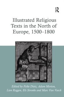 Illustrated Religious Texts in the North of Europe, 1500-1800