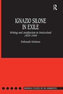 Ignazio Silone in Exile : Writing and Antifascism in Switzerland 1929-1944