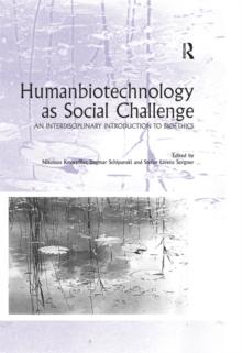 Humanbiotechnology as Social Challenge : An Interdisciplinary Introduction to Bioethics