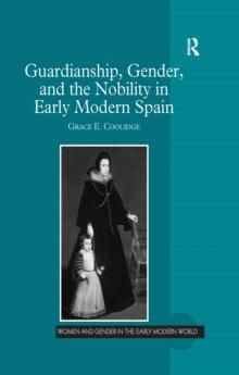 Guardianship, Gender, and the Nobility in Early Modern Spain