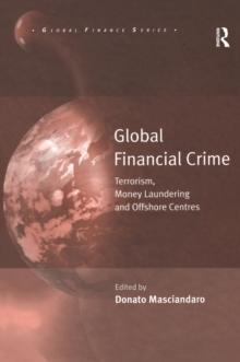 Global Financial Crime : Terrorism, Money Laundering and Offshore Centres