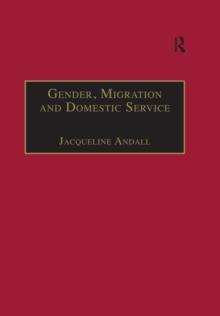 Gender, Migration and Domestic Service : The Politics of Black Women in Italy