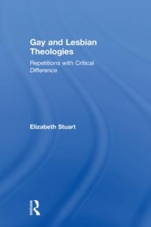 Gay and Lesbian Theologies : Repetitions with Critical Difference