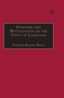 Gadamer and Wittgenstein on the Unity of Language : Reality and Discourse without Metaphysics