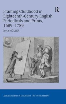 Framing Childhood in Eighteenth-Century English Periodicals and Prints, 1689-1789