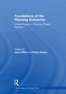 Foundations of the Planning Enterprise : Critical Essays in Planning Theory: Volume 1