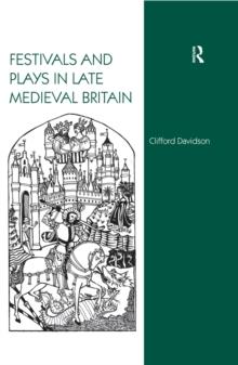 Festivals and Plays in Late Medieval Britain