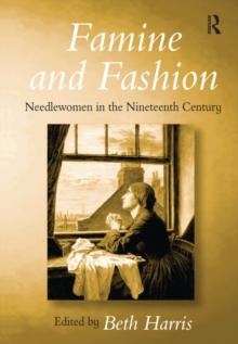 Famine and Fashion : Needlewomen in the Nineteenth Century