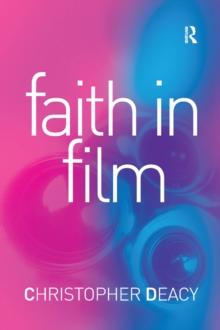 Faith in Film : Religious Themes in Contemporary Cinema