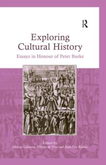 Exploring Cultural History : Essays in Honour of Peter Burke