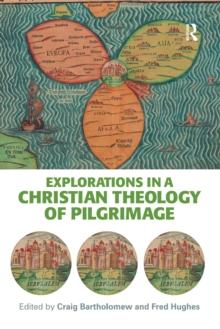 Explorations in a Christian Theology of Pilgrimage