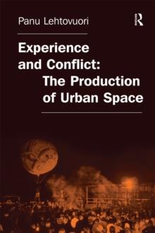 Experience and Conflict: The Production of Urban Space