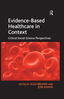 Evidence-Based Healthcare in Context : Critical Social Science Perspectives