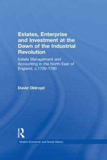 Estates, Enterprise and Investment at the Dawn of the Industrial Revolution : Estate Management and Accounting in the North-East of England, c.1700-1780