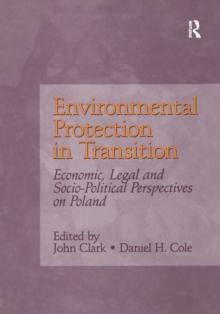 Environmental Protection in Transition : Economic, Legal and Socio-Political Perspectives on Poland