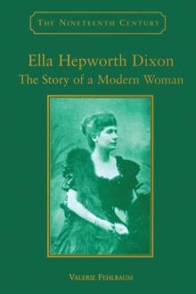 Ella Hepworth Dixon : The Story of a Modern Woman