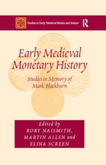 Early Medieval Monetary History : Studies in Memory of Mark Blackburn