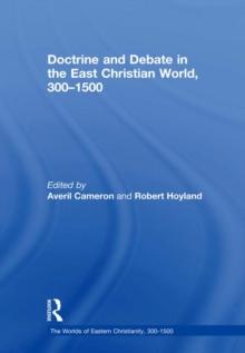 Doctrine and Debate in the East Christian World, 300-1500