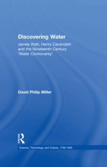 Discovering Water : James Watt, Henry Cavendish and the Nineteenth-Century 'Water Controversy'